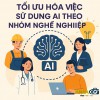 TỐI ƯU HOÁ AI THEO NHÓM NGHỀ NGHIỆP